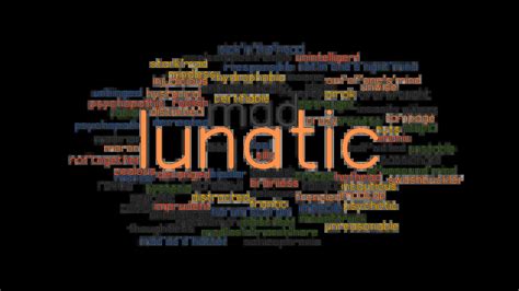 lunatic synonym|Lunatic synonyms .